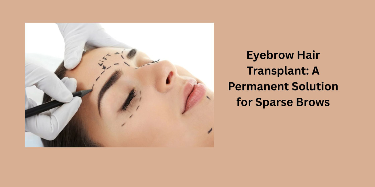 Eyebrow Hair Transplant: A Permanent Solution for Sparse Brows