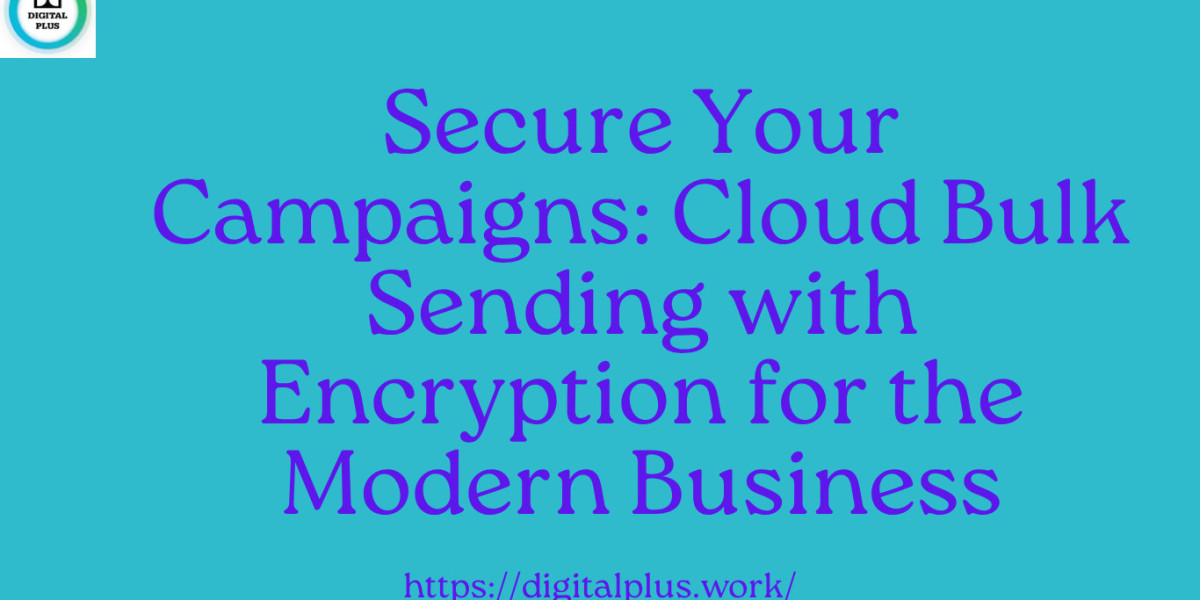 Secure Your Campaigns: Cloud Bulk Sending with Encryption for the Modern Business