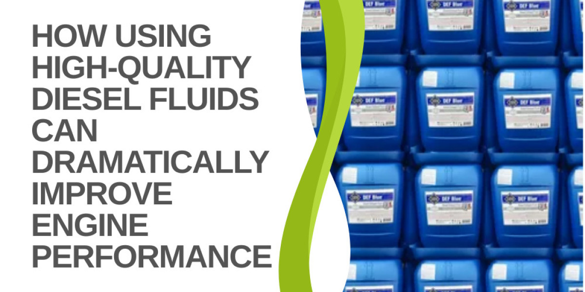 How Using High-Quality Diesel Fluids Can Dramatically Improve Engine Performance