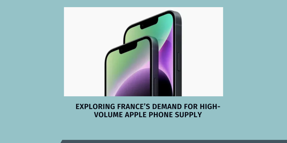 Exploring France’s Demand for High-Volume Apple Phone Supply